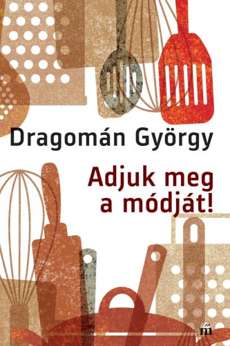 Dragomán György: Adjuk meg a Módját! - Dedikált példány, nem személyre szóló